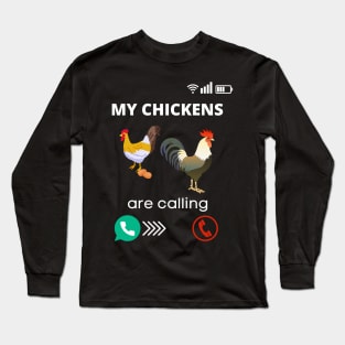 My Chickens Are Calling Rooster Farmer Chicken Fun Long Sleeve T-Shirt